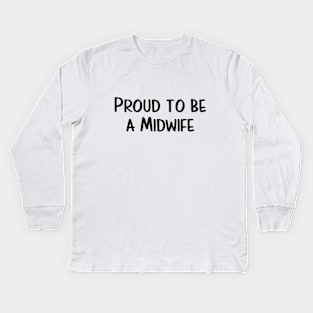 Proud to be a Midwife - Midwife Life T-shirt Kids Long Sleeve T-Shirt